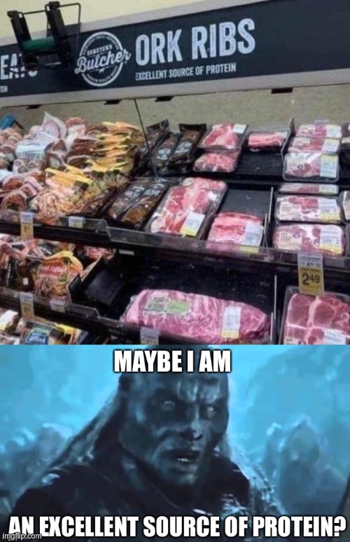 Ork ribs for protein | image tagged in pork,ork,protein,ribs | made w/ Imgflip meme maker