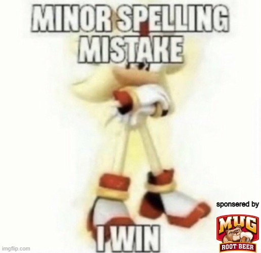 sponsered by | image tagged in minor spelling mistake | made w/ Imgflip meme maker