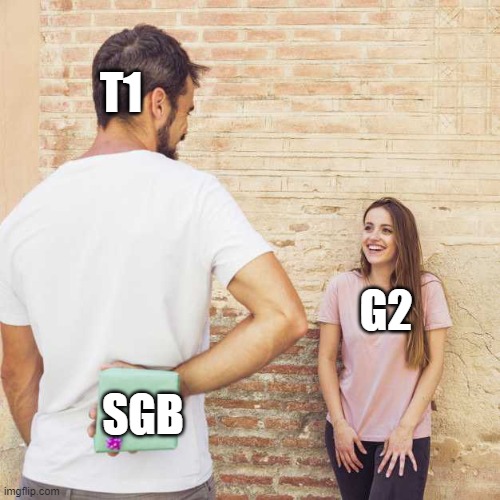 Gift for G2 | T1; G2; SGB | image tagged in friend i haven t seen in years | made w/ Imgflip meme maker