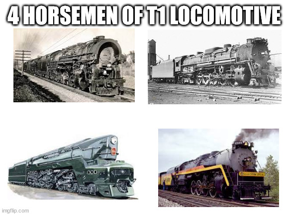 Blank White Template |  4 HORSEMEN OF T1 LOCOMOTIVE | image tagged in railroad,train | made w/ Imgflip meme maker