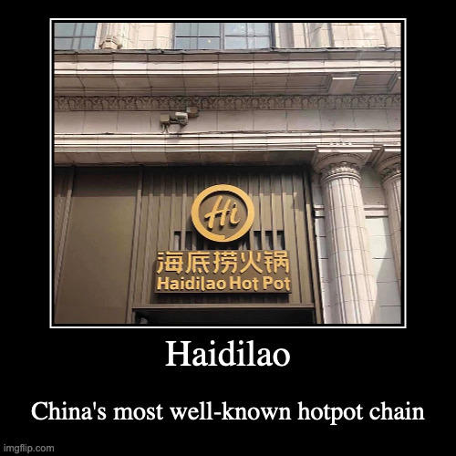 Haidilao | image tagged in demotivationals,restaurant | made w/ Imgflip demotivational maker