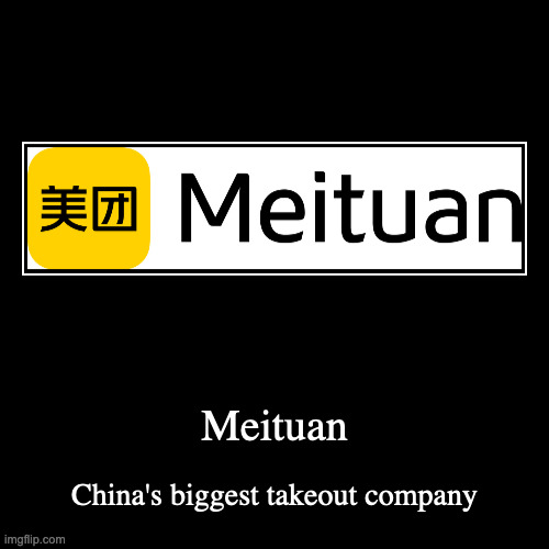 Meituan | image tagged in demotivationals,takeout | made w/ Imgflip demotivational maker