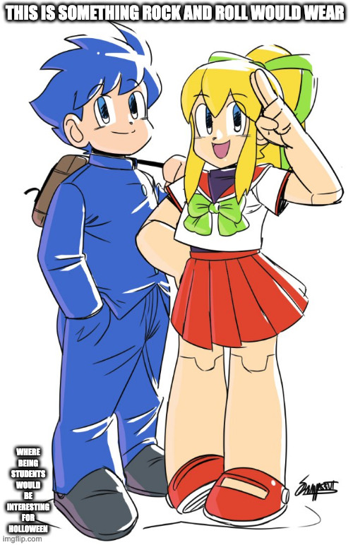 Rock and Roll in School Attire | THIS IS SOMETHING ROCK AND ROLL WOULD WEAR; WHERE BEING STUDENTS WOULD BE INTERESTING FOR HOLLOWEEN | image tagged in megaman,memes | made w/ Imgflip meme maker