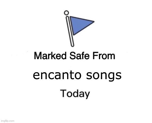 this is nothing | encanto songs | image tagged in memes,marked safe from | made w/ Imgflip meme maker