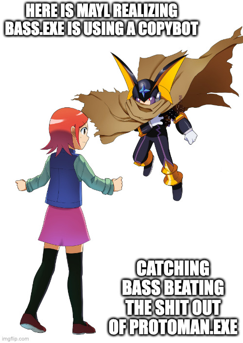 Mayl and Bass.EXE | HERE IS MAYL REALIZING BASS.EXE IS USING A COPYBOT; CATCHING BASS BEATING THE SHIT OUT OF PROTOMAN.EXE | image tagged in megaman,mayl sakurai,megaman battle network | made w/ Imgflip meme maker