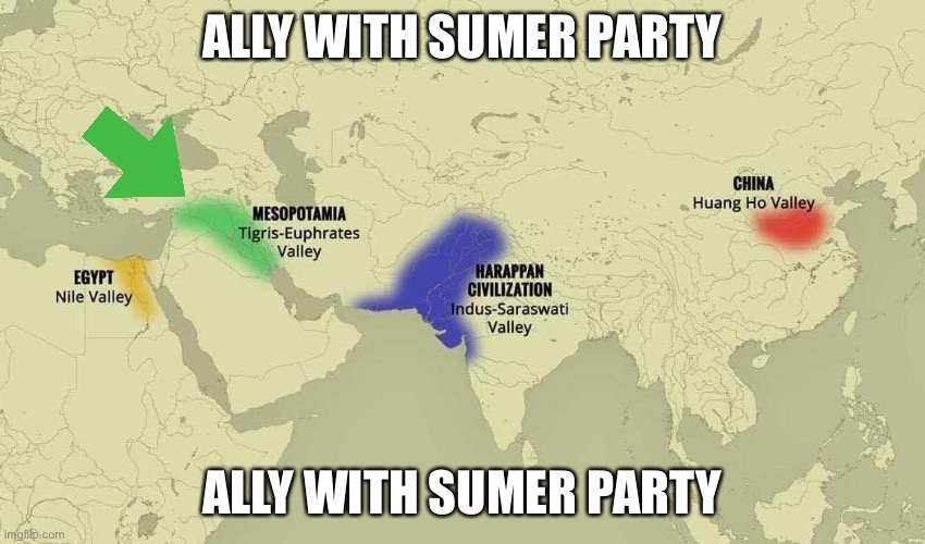 We ally with the great Sumer Party! Defenders of Western Civilization! | ALLY WITH SUMER PARTY; ALLY WITH SUMER PARTY | image tagged in ally,with,the,great,sumer,party | made w/ Imgflip meme maker