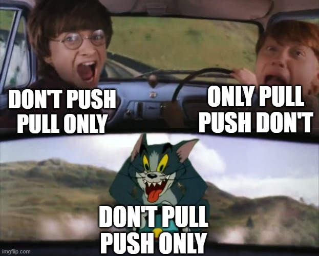 Tom chasing Harry and Ron Weasly | DON'T PUSH PULL ONLY ONLY PULL PUSH DON'T DON'T PULL PUSH ONLY | image tagged in tom chasing harry and ron weasly | made w/ Imgflip meme maker