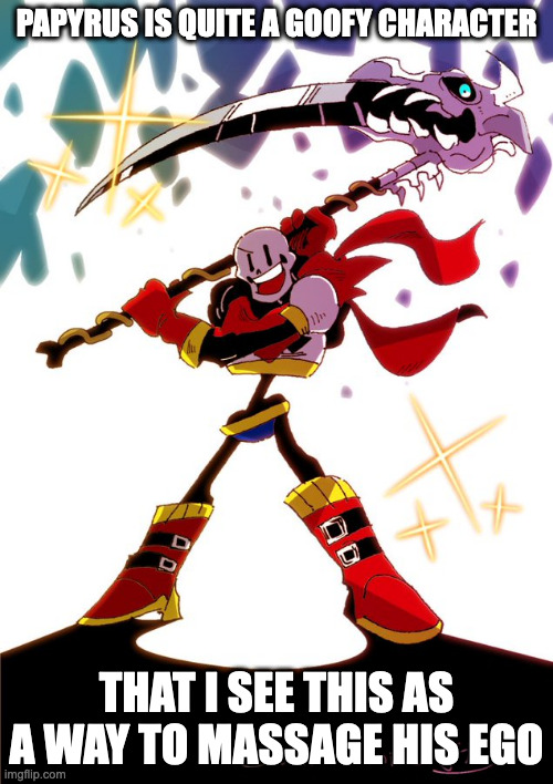 Papyrus With Scythe | PAPYRUS IS QUITE A GOOFY CHARACTER; THAT I SEE THIS AS A WAY TO MASSAGE HIS EGO | image tagged in undertale,papyrus,memes,scythe | made w/ Imgflip meme maker