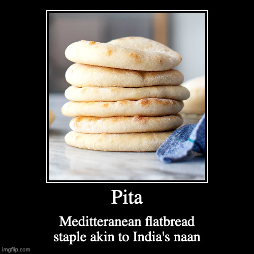 Pita | image tagged in demotivationals,pita,food | made w/ Imgflip demotivational maker