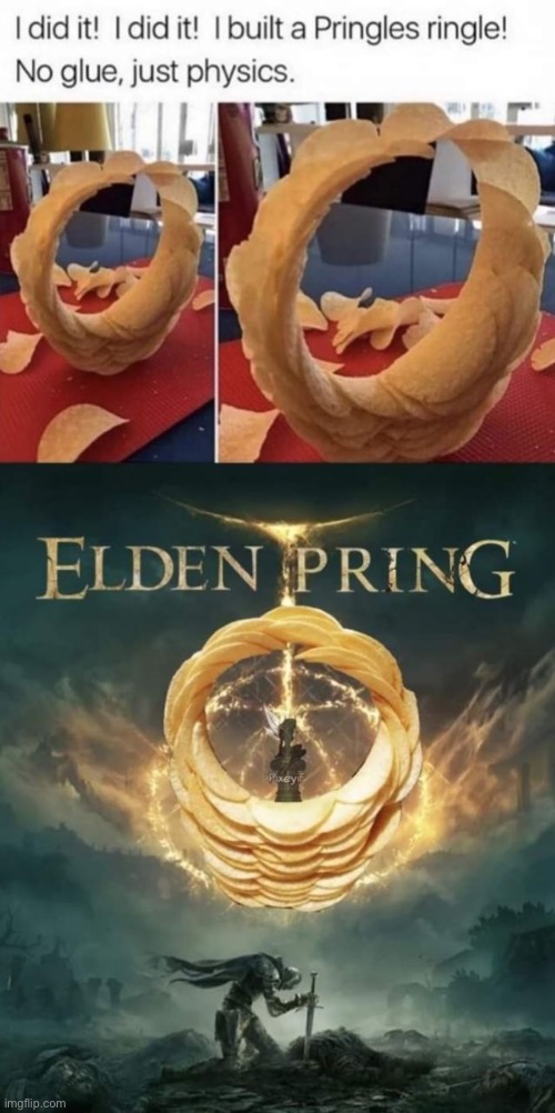 Foul tarnished, in search of the Elden Pring. Emboldened by the flame of hunger. Something must extinguish thy flame. | image tagged in elden ring,pringle,tarnish,memes,gaming,no maidens | made w/ Imgflip meme maker