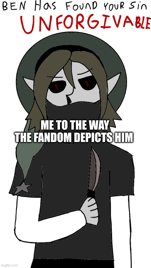it feels disrespectful. hes a dead teenage kid and yet people ship him with overage characters and make him a huge prev! | ME TO THE WAY THE FANDOM DEPICTS HIM | image tagged in ben drowned has found your sin unforgivable | made w/ Imgflip meme maker