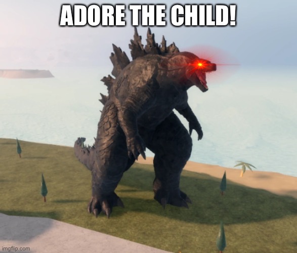 Godzilla Kaiju Universe | ADORE THE CHILD! | image tagged in godzilla kaiju universe | made w/ Imgflip meme maker