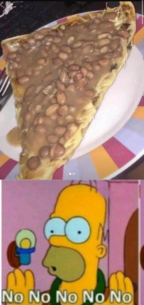 It's time to stop | image tagged in homer no no no,its time to stop,beans,nonononono,pizza party | made w/ Imgflip meme maker