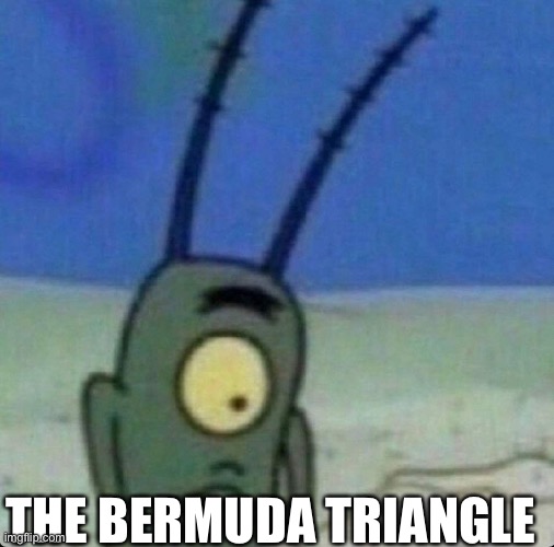 Be careful | THE BERMUDA TRIANGLE | image tagged in triangle,country | made w/ Imgflip meme maker