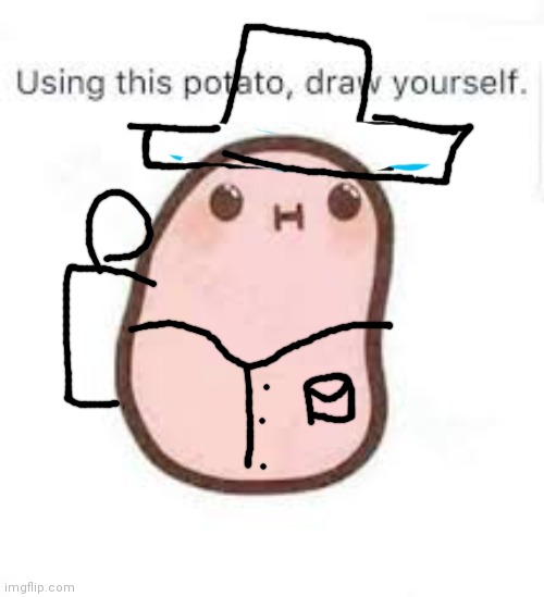 Use this potato to draw yourself | image tagged in use this potato to draw yourself | made w/ Imgflip meme maker