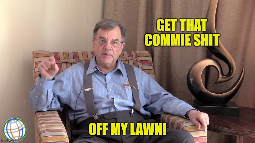 GET THAT COMMIE SHIT OFF MY LAWN! | made w/ Imgflip meme maker