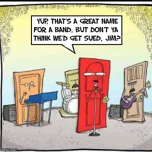 The Doors:  Unhinged |  YUP, THAT'S A GREAT NAME
FOR A BAND, BUT DON'T YA 
THINK WE'D GET SUED, JIM? | image tagged in vince vance,jim morrison,the doors,bands,names,memes | made w/ Imgflip meme maker