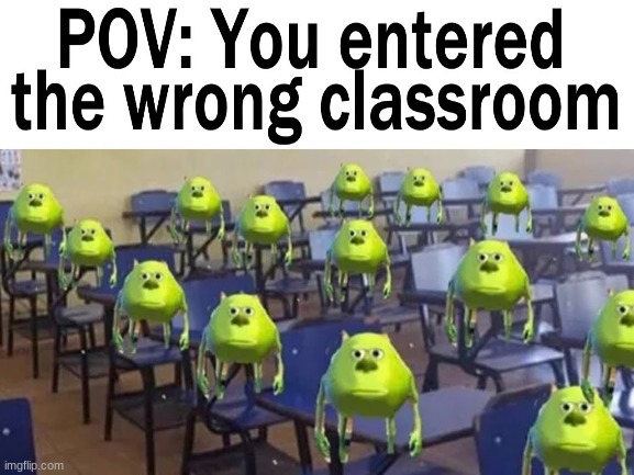 uhh im just gonna leave | image tagged in middle school,wrong,classroom | made w/ Imgflip meme maker