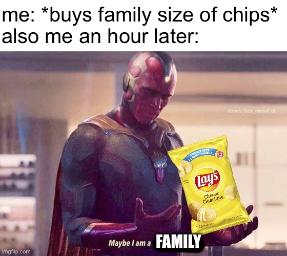 family sized bag of air | me: *buys family size of chips*
also me an hour later:; FAMILY | image tagged in maybe i am a monster blank,funny,memes,funny memes,barney will eat all of your delectable biscuits,chips | made w/ Imgflip meme maker