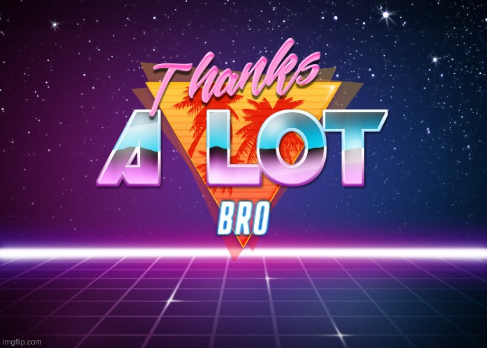 Thanks a lot bro | image tagged in thanks a lot bro | made w/ Imgflip meme maker