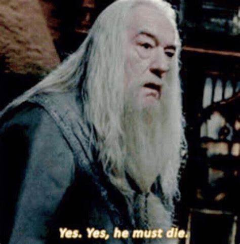 High Quality dumbledore yes yes he must die Blank Meme Template