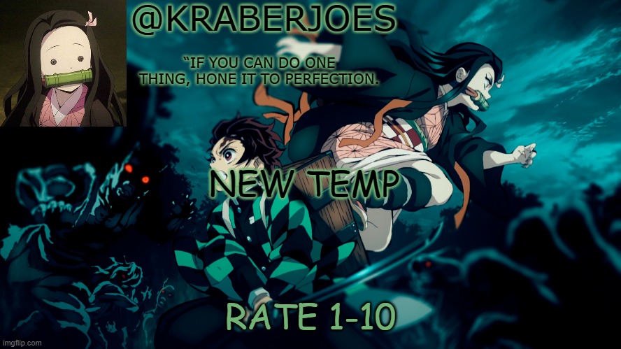 Kraberjoes temp | NEW TEMP; RATE 1-10 | image tagged in kraberjoes temp | made w/ Imgflip meme maker