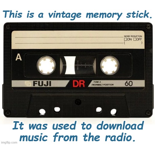 To Search for Music, We Used a Radio Dial Instead of a Mouse | This is a vintage memory stick. It was used to download music from the radio. | image tagged in music,downloading,vintage,piracy,memes | made w/ Imgflip meme maker