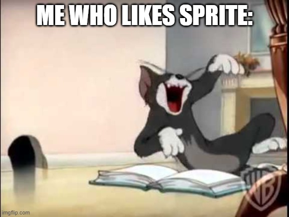 LAUGHING TOM | ME WHO LIKES SPRITE: | image tagged in laughing tom | made w/ Imgflip meme maker
