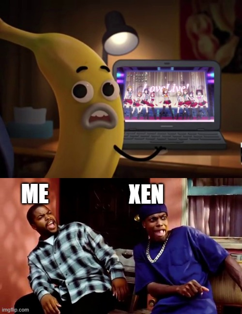 When one of the homies is a Love Live! Fan |  XEN; ME | image tagged in daaamn,love live | made w/ Imgflip meme maker