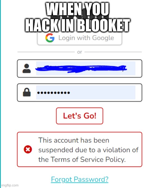 Hacker Caught | WHEN YOU HACK IN BLOOKET | image tagged in hackers | made w/ Imgflip meme maker