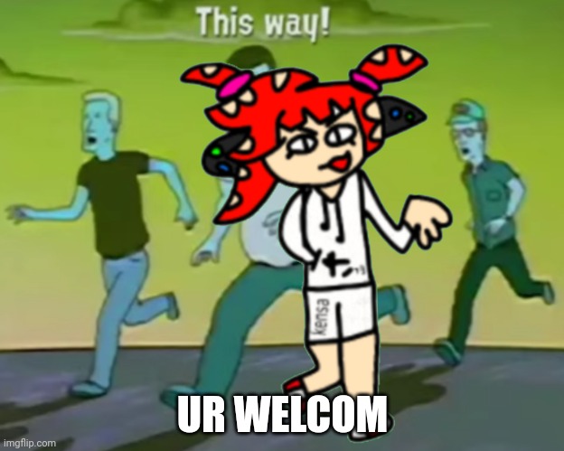 UR WELCOM | made w/ Imgflip meme maker