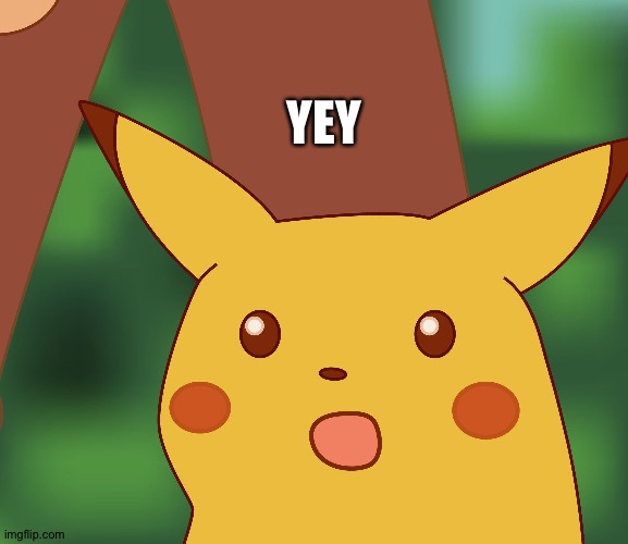 Surprised Pikachu finds out that he's been partnered | YEY | image tagged in surprised pikachu hd,surprise | made w/ Imgflip meme maker