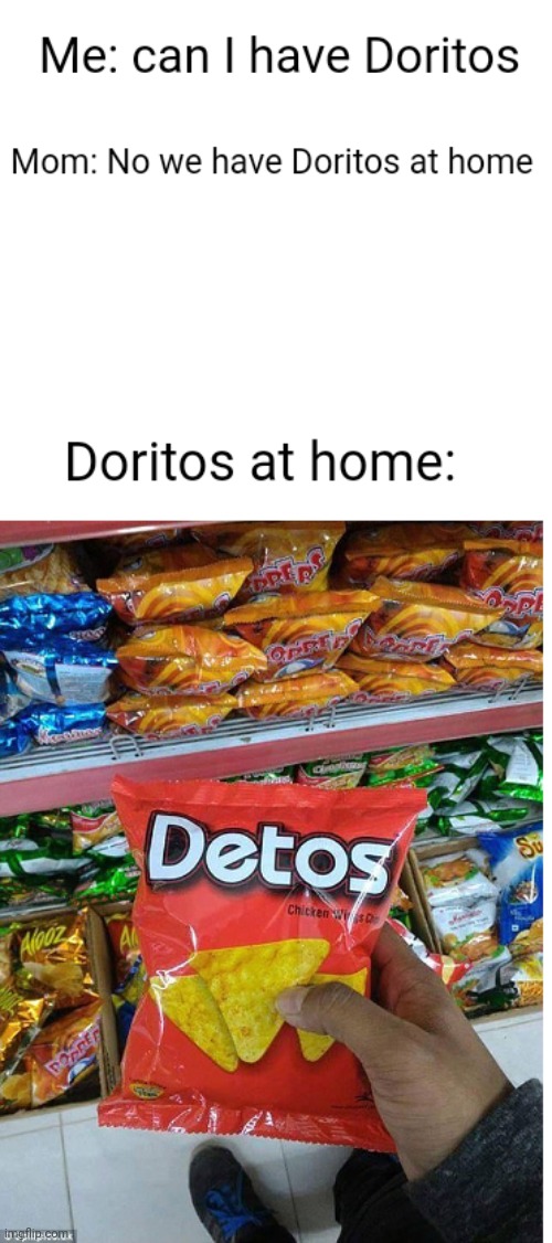 I just wanted Doritos : ( | image tagged in doritos | made w/ Imgflip meme maker
