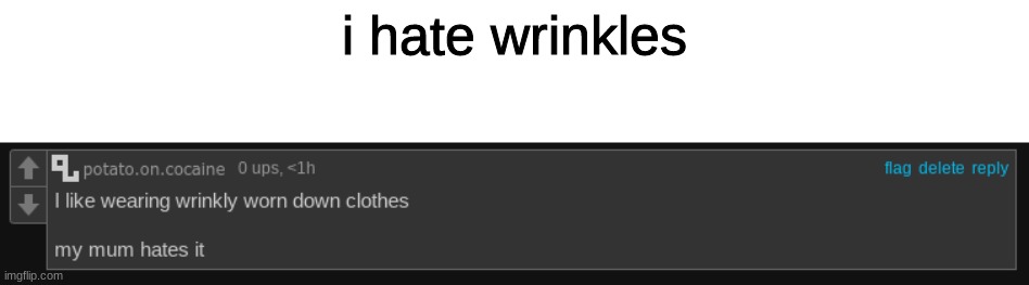 i hate wrinkles | made w/ Imgflip meme maker