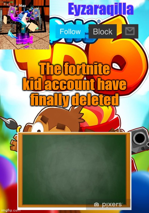 No more cringe | The fortnite kid account have finally deleted | image tagged in eyzaraqilla's template | made w/ Imgflip meme maker
