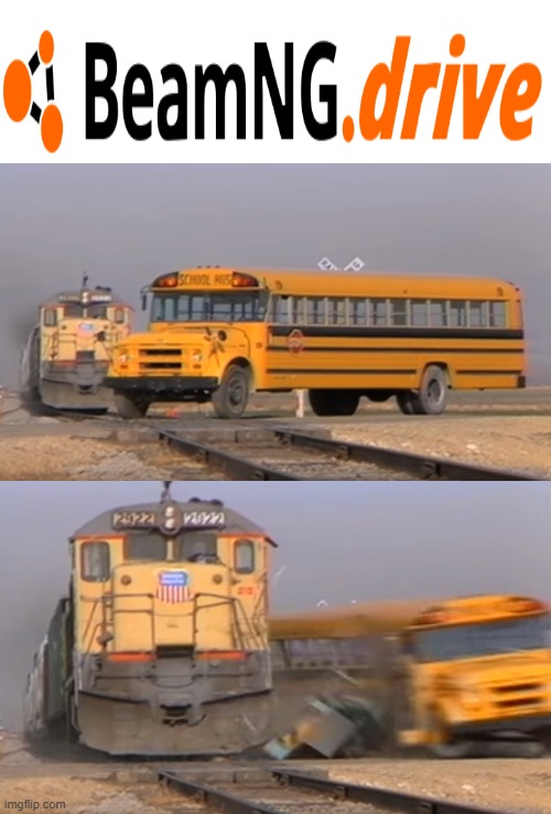 Beamng drive | image tagged in a train hitting a school bus,memes,funny memes,cars,car memes | made w/ Imgflip meme maker
