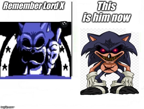 Lord X Evolution | This is him now; Remember Lord X | image tagged in sonic exe,nostalgia | made w/ Imgflip meme maker