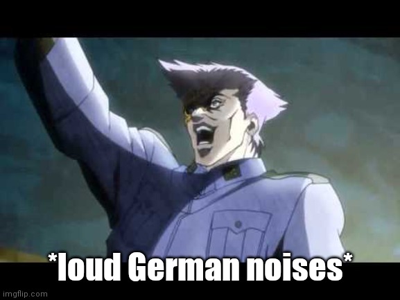 von Stroheim | *loud German noises* | image tagged in von stroheim | made w/ Imgflip meme maker