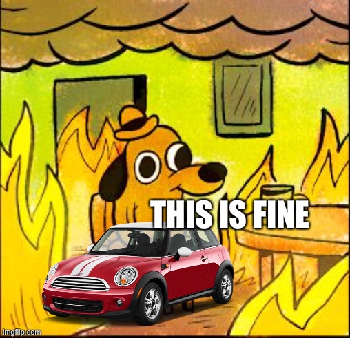 Car is fine | THIS IS FINE | image tagged in this is fine | made w/ Imgflip meme maker