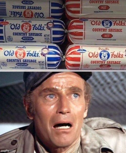 It's old folks! | image tagged in soylent green,old,sorry folks,sausage,cannibalism,memes | made w/ Imgflip meme maker