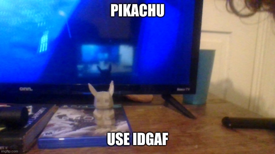 PIKACHU USE IDGAF | made w/ Imgflip meme maker