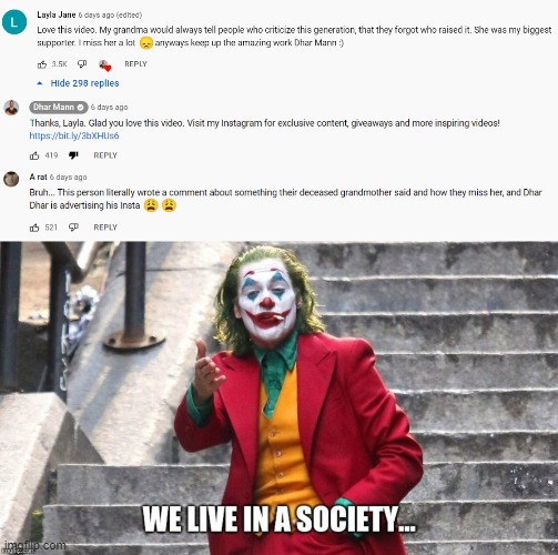 Dhar Mann doesn't care about his fans, only their money | image tagged in we live in a society | made w/ Imgflip meme maker