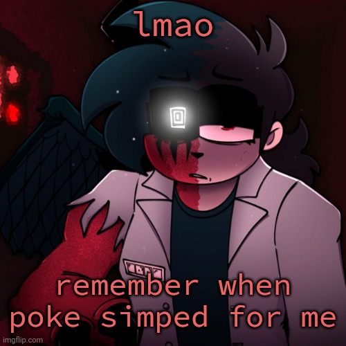 Past My Prime Time | lmao; remember when poke simped for me | image tagged in past my prime time | made w/ Imgflip meme maker