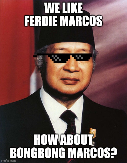 Suharto likes Pinoy Dictator | WE LIKE FERDIE MARCOS; HOW ABOUT BONGBONG MARCOS? | image tagged in suharto,ferdinand marcos,indonesia,philippines,president,dictator | made w/ Imgflip meme maker