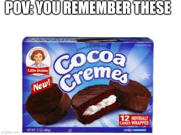 POV: YOU REMEMBER THESE | image tagged in nostalgia | made w/ Imgflip meme maker
