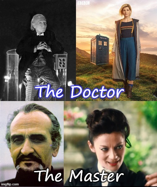 Not attached to gender |  The Doctor; The Master | image tagged in doctor who,british tv,science fiction,gender fluid,transgender | made w/ Imgflip meme maker