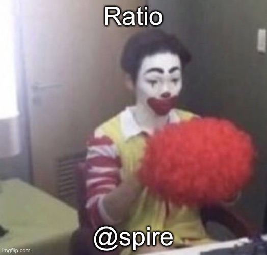 me asf | Ratio; @spire | image tagged in me asf | made w/ Imgflip meme maker