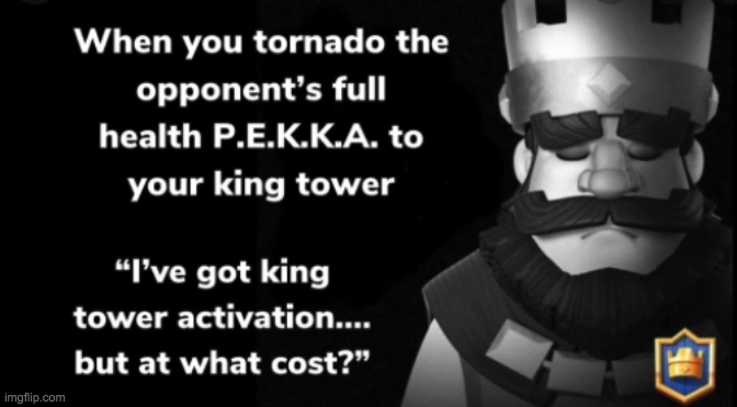 King Tower 'Deactivation' | image tagged in shitpost,clash royale,funny,memes | made w/ Imgflip meme maker