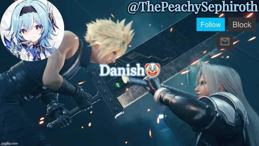 ThePeachySephiroth temp (thx Sayore) | Danish🤡 | image tagged in thepeachysephiroth temp thx sayore | made w/ Imgflip meme maker