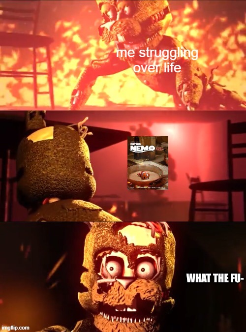 Scraptrap What The Fu- | me struggling over life | image tagged in scraptrap what the fu- | made w/ Imgflip meme maker